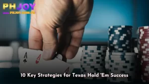 10 Key Strategies for Texas Hold 'Em Success