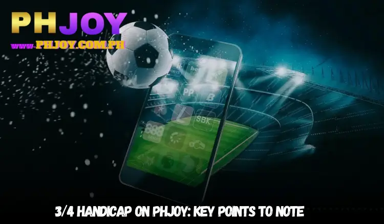 3/4 Handicap on PHJOY: Key Points to Note