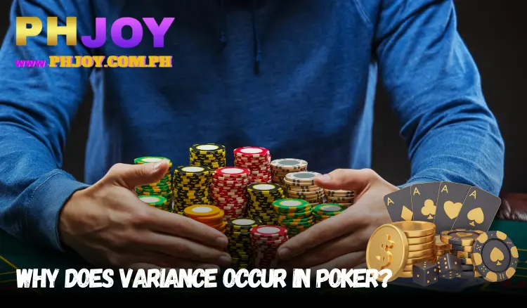 Why Does Variance Occur in Poker?