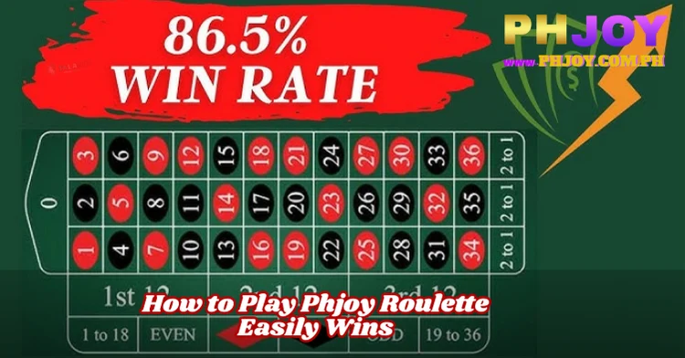 How to Play Phjoy Roulette Easily Wins